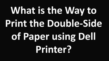 What is the Way to Print the Double-Side of Paper using Dell Printer?