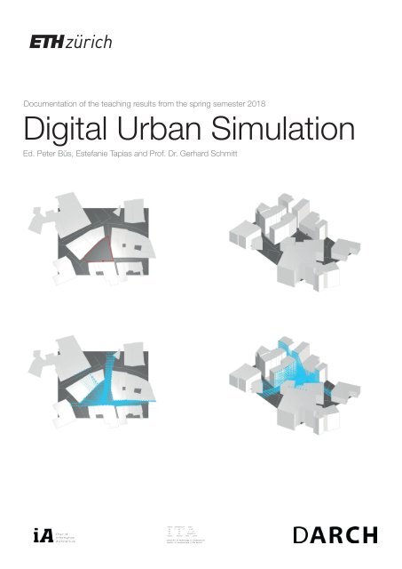 Digital Urban Simulation : Documentation of the Teaching Results from the Spring Semester 2018