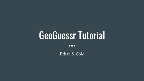 Geoguessr Tutorial Geoguessr Tutorial