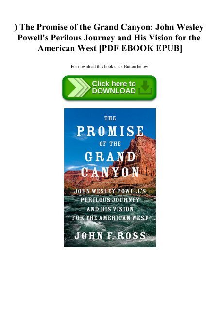 ^READ) The Promise of the Grand Canyon John Wesley Powell's Perilous Journey and His Vision for the American West [PDF EBOOK EPUB]