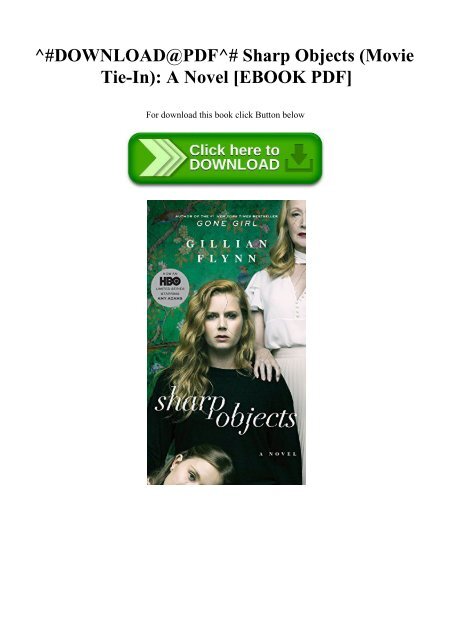 ^#DOWNLOAD@PDF^# Sharp Objects (Movie Tie-In) A Novel [EBOOK PDF]