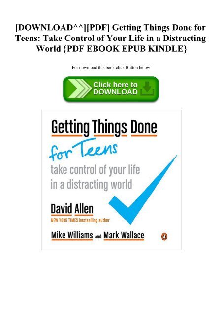 [DOWNLOAD^^][PDF] Getting Things Done for Teens Take Control of Your Life in a Distracting World {PDF EBOOK EPUB KINDLE}