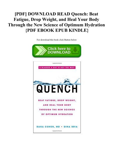 [PDF] DOWNLOAD READ Quench Beat Fatigue  Drop Weight  and Heal Your Body Through the New Science of Optimum Hydration {PDF EBOOK EPUB KINDLE}