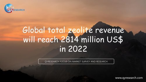 Global total zeolite revenue will reach 2814 million US$ in 2022
