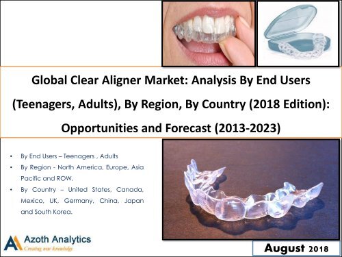 Global clear aligner market  report (2018-2023)