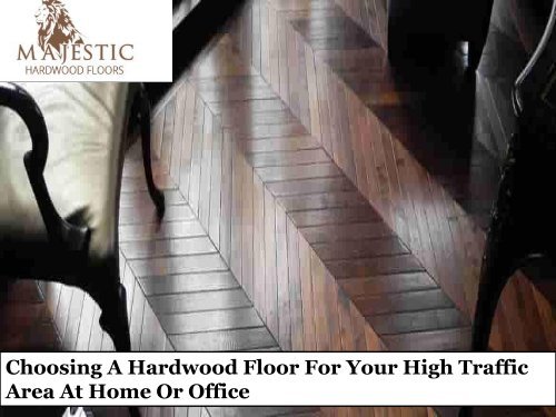 Choosing A Hardwood Floor For Your High Traffic Area At Home Or Office