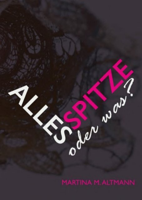 Martina M. Altmann - Alles Spitze, oder was?