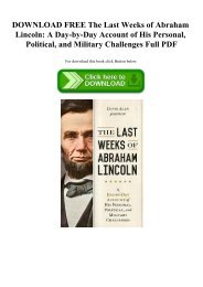 DOWNLOAD FREE The Last Weeks of Abraham Lincoln A Day-by-Day Account of His Personal  Political  and Military Challenges Full PDF