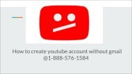 how to create youtube account without gmail 1-888-576-1584 