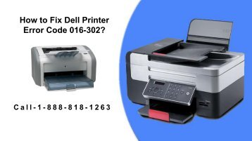 Call 1-888-818-1263 to Fix Dell Printer Error Code 016-302