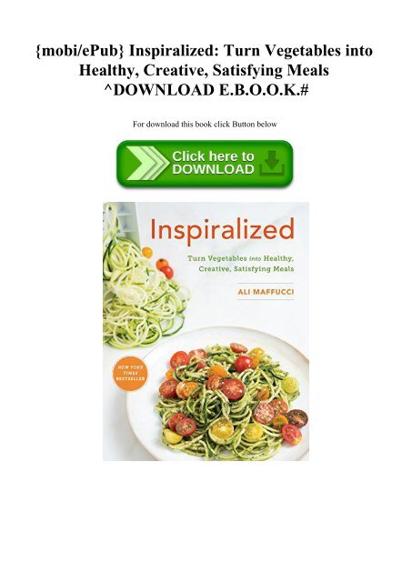 {mobiePub} Inspiralized Turn Vegetables into Healthy  Creative  Satisfying Meals ^DOWNLOAD E.B.O.O.K.#