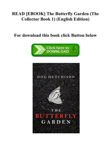 READ [EBOOK] The Butterfly Garden (The Collector Book 1) (English Edition) (DOWNLOAD E.B.O.O.K.^)