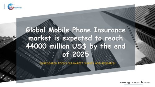 Global Mobile Phone Insurance market is expected to reach 44000 million US$ by the end of 2025