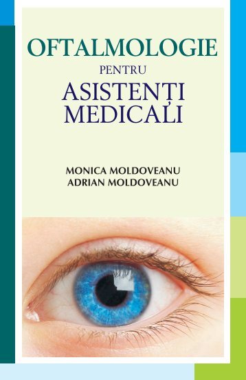Oftalmologie pentru asistenți medicali - Monica Moldoveanu , Adrian Moldoveanu