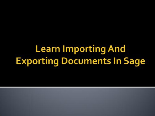The New Way To Importing And Exporting Documents In Sage