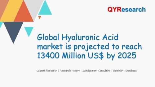 Global Hyaluronic Acid market is projected to reach 13400 Million US$ by 2025