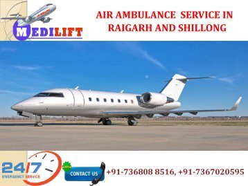 Hire Exigency Healthcare Air Ambulance Service in Raigarh and Shillong by Medilift
