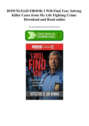 DOWNLOAD EBOOK I Will Find You Solving Killer Cases from My Life Fighting Crime Download and Read online