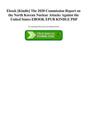 Ebook [Kindle] The 2020 Commission Report on the North Korean Nuclear Attacks Against the United States EBOOK EPUB KINDLE PDF