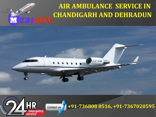 Hired Comfortable and Genuine Fare Air Ambulance Service in Chandigarh and Dehradun by Medilift