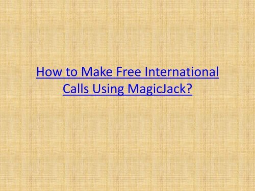 How to Make Free International Calls Using MagicJack?