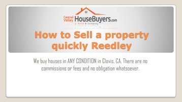 How to Sell a property quickly Reedley – Central Valley House Buyers