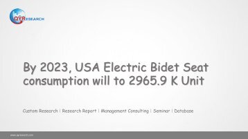 By 2023, USA Electric Bidet Seat consumption will to 2965.9 K Unit