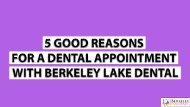 5-good-reasons-for-a-dental-appointment-with-Berkeley-Lake-Dental