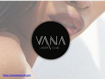 Facial Hair Removal Miami | Vana Laser Club