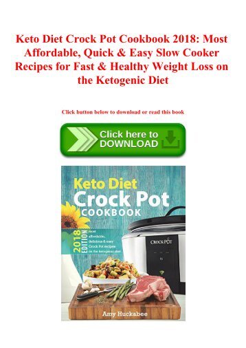 [PDF] Download Keto Diet Crock Pot Cookbook 2018 Most Affordable  Quick & Easy Slow Cooker Recipes for Fast & Healthy Weight Loss on the Ketogenic Diet (ebook online)