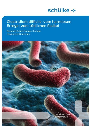 Clostridium difficile: vom harmlosen Erreger zum ... - Schülke & Mayr