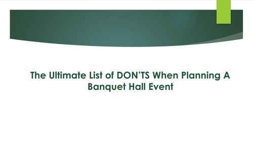 The Ultimate List of DON’TS When Planning A Banquet Hall Event