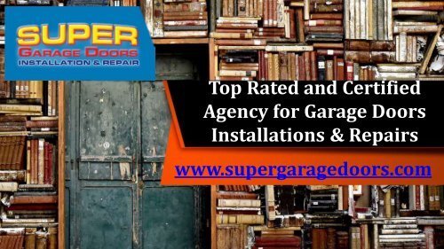 Top Rated And Certified Agency For Garage Doors Installations Amp