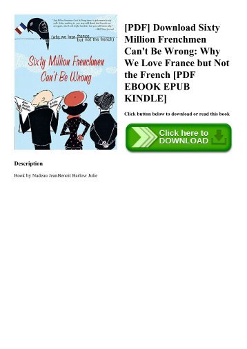 [PDF] Download Sixty Million Frenchmen Can't Be Wrong Why We Love France but Not the French [PDF EBOOK EPUB KINDLE]