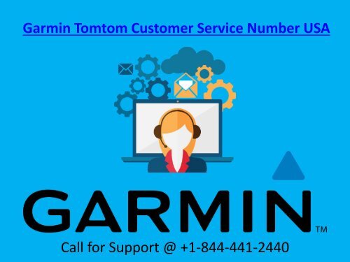 Tomtom Customer Service Number USA call us @ +1-844-441-2440 for any help