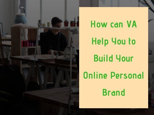 How can VA help you to build your online personal brand