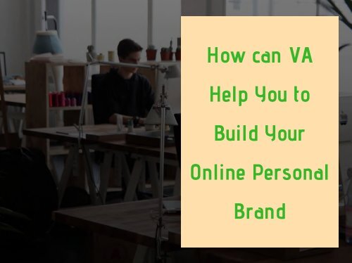 How Can Va Help You To Build Your Online Personal Brand