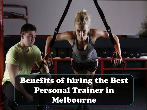Benefits of hiring the Best Personal Trainer in Melbourne