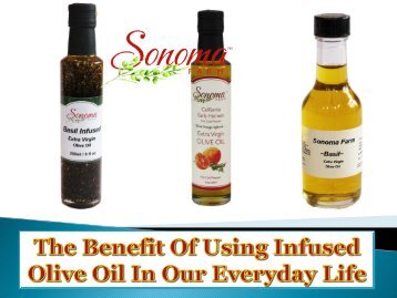 The Benefit Of Using Infused Olive Oil In Our Everyday Life