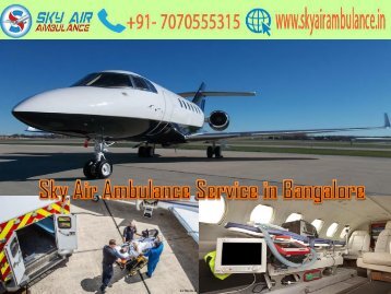Get Sky Air Ambulance Service with full Medical Facility in Bangalore