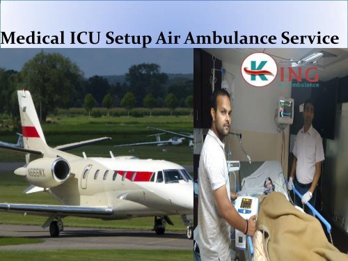 Cost of King Air Ambulance Services in Delhi Very Low