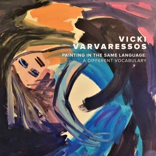Vicki Varvaressos | Painting in the Same Language: a different vocabulary 