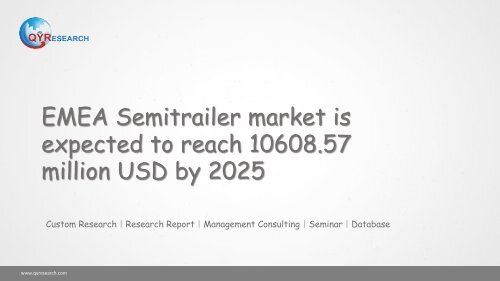 EMEA Semitrailer market is expected to reach 10608.57 million USD by 2025