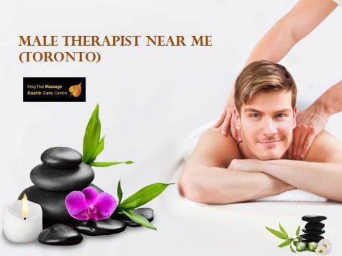 Find the Best Male Therapist Near Me at kingthaimassage.com