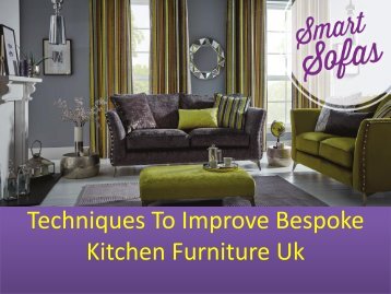 Techniques To Improve Bespoke Kitchen Furniture Uk