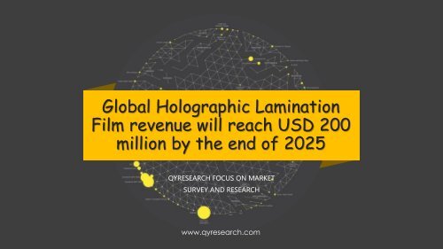 Global Holographic Lamination Film revenue will reach USD 200 million by the end of 2025