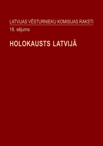 Latvijas Vēsturnieku komisijas raksti - 18.sējums "Holokausts Latvijā
