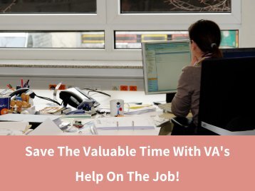 Save The Valuable Time With VA&#039;s Help On The Job!