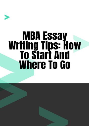 MBA Essay Writing Tips: How to Start and Where to Go