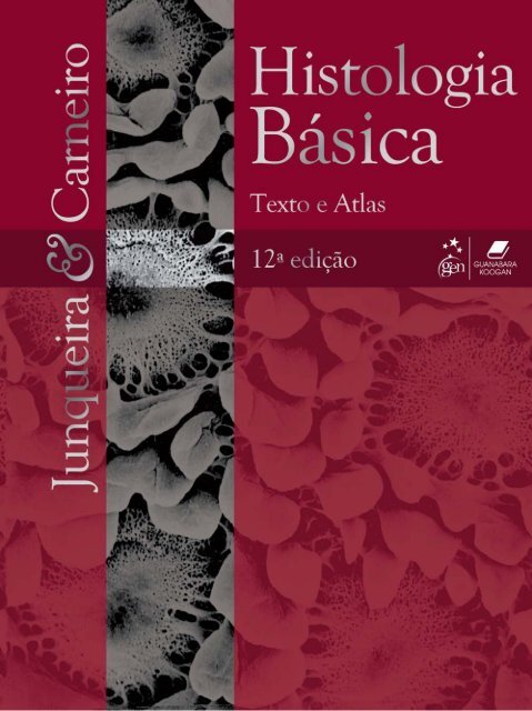 Histologia Básica, Texto e Atlas - 12ª Edição - Junqueira &amp; Carneiro